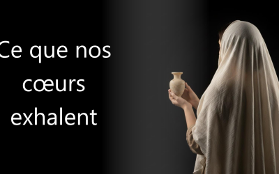 Ce que nos cœurs exhalent